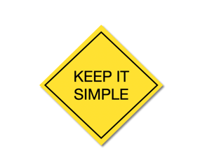 En skylt med teten: Keep it simple